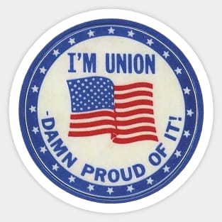 I'm Union - Damn Proud Sticker